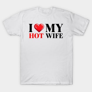 I Love My Hot Wife T-Shirt